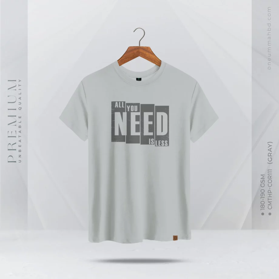 Premium Half Sleeve T-Shirt All You Need Is Less